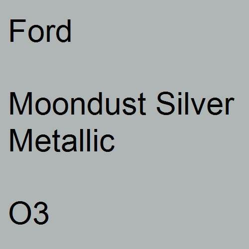 Ford, Moondust Silver Metallic, O3.